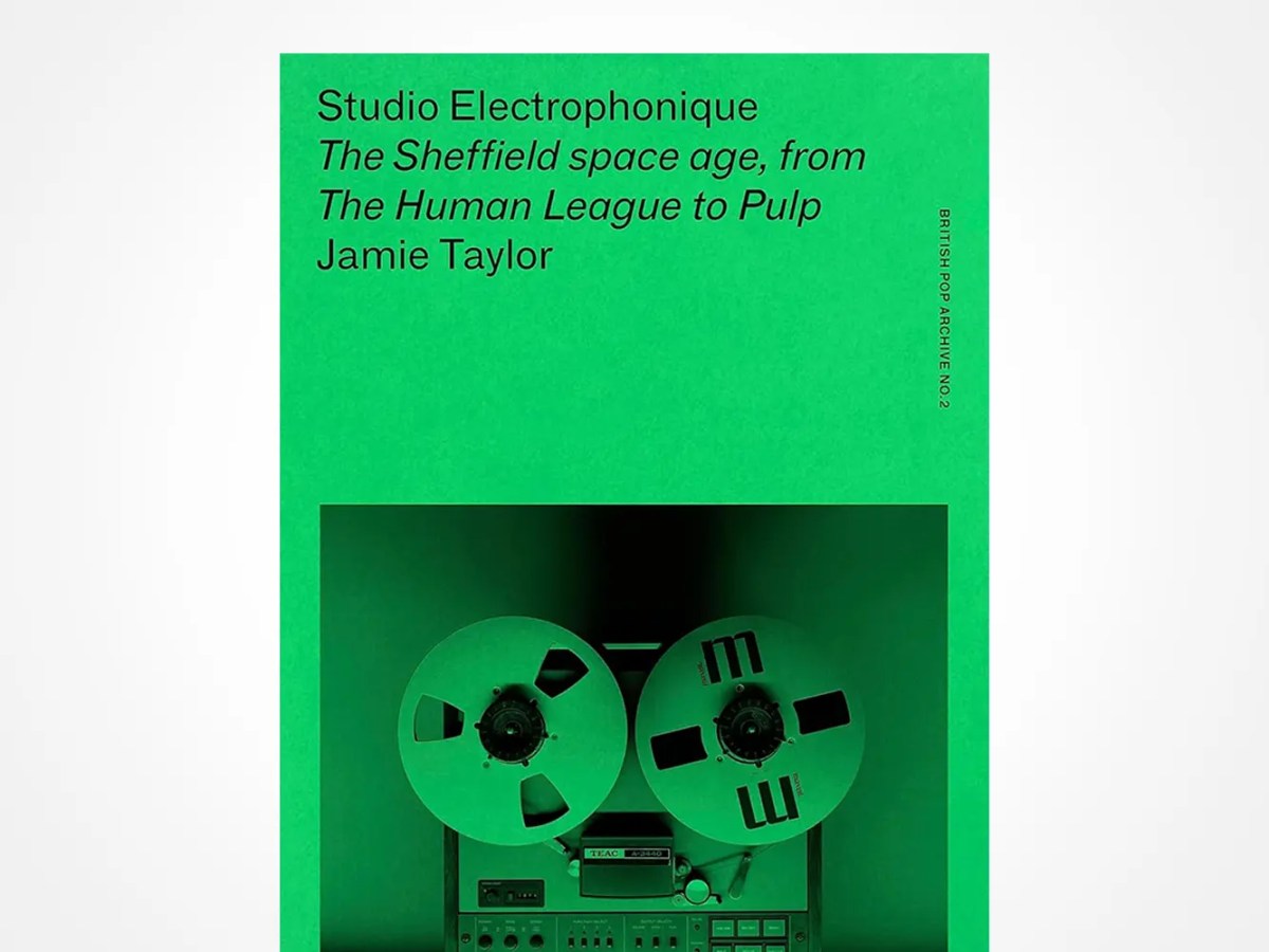 A green book cover titled Studio Electrophonique: The Sheffield space age, from The Human League to Pulp by Jamie Taylor, featuring a photo of a vintage reel-to-reel tape recorder at the bottom.