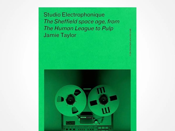 A green book cover titled Studio Electrophonique: The Sheffield space age, from The Human League to Pulp by Jamie Taylor, featuring a photo of a vintage reel-to-reel tape recorder at the bottom.