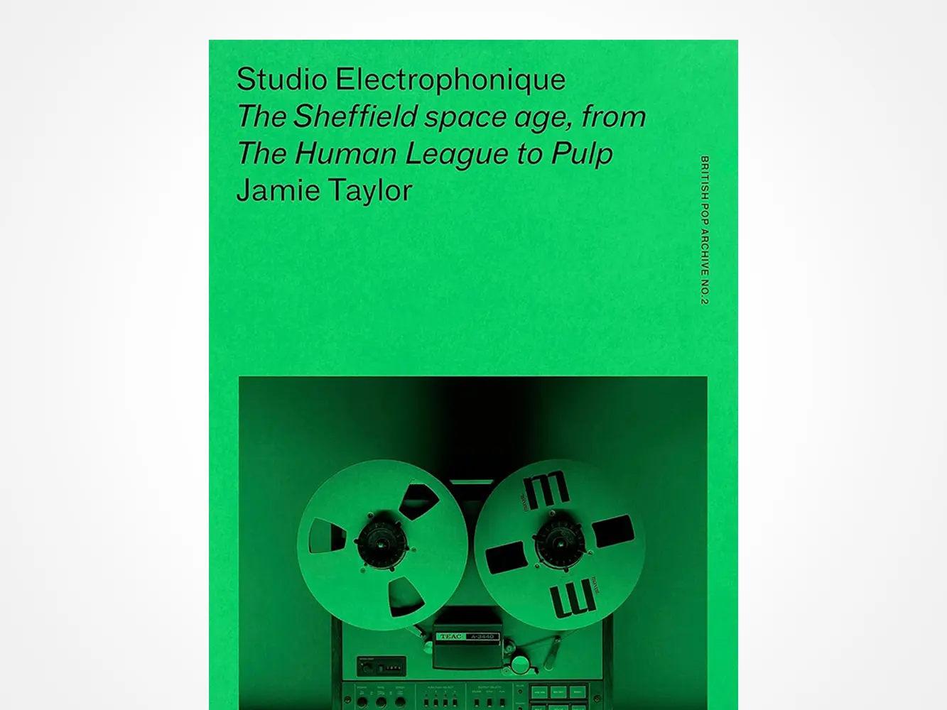 A green book cover titled Studio Electrophonique: The Sheffield space age, from The Human League to Pulp by Jamie Taylor, featuring a photo of a vintage reel-to-reel tape recorder at the bottom.