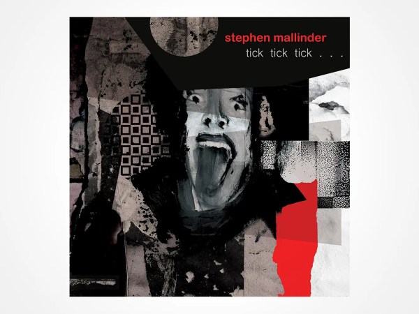 Abstract album cover featuring a black-and-white collage with a distorted face screaming, geometric shapes, and textured patterns. At the top, red and white text reads: “Stephen Mallinder tick tick tick . . .”
