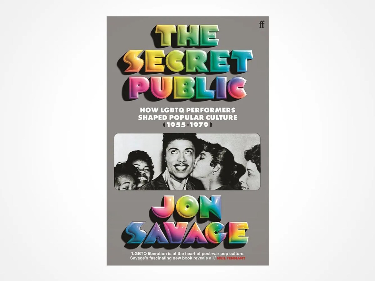 Book cover for The Secret Public by Jon Savage. The title and the authors name are in colorful, rainbow gradient letters. A black-and-white photo of smiling people is in the center. Subtitle: How LGBTQ Performers Shaped Popular Culture (1955–1979).